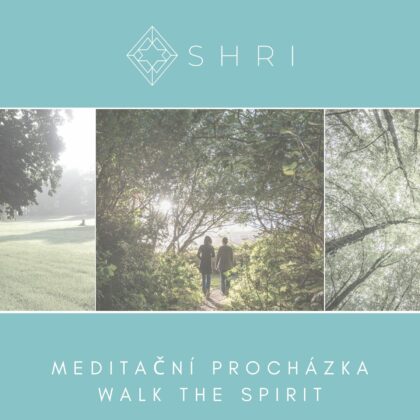 MEDITAČNÍ PROCHÁZKA - SHRI MEDITACE & MINDFULNESS